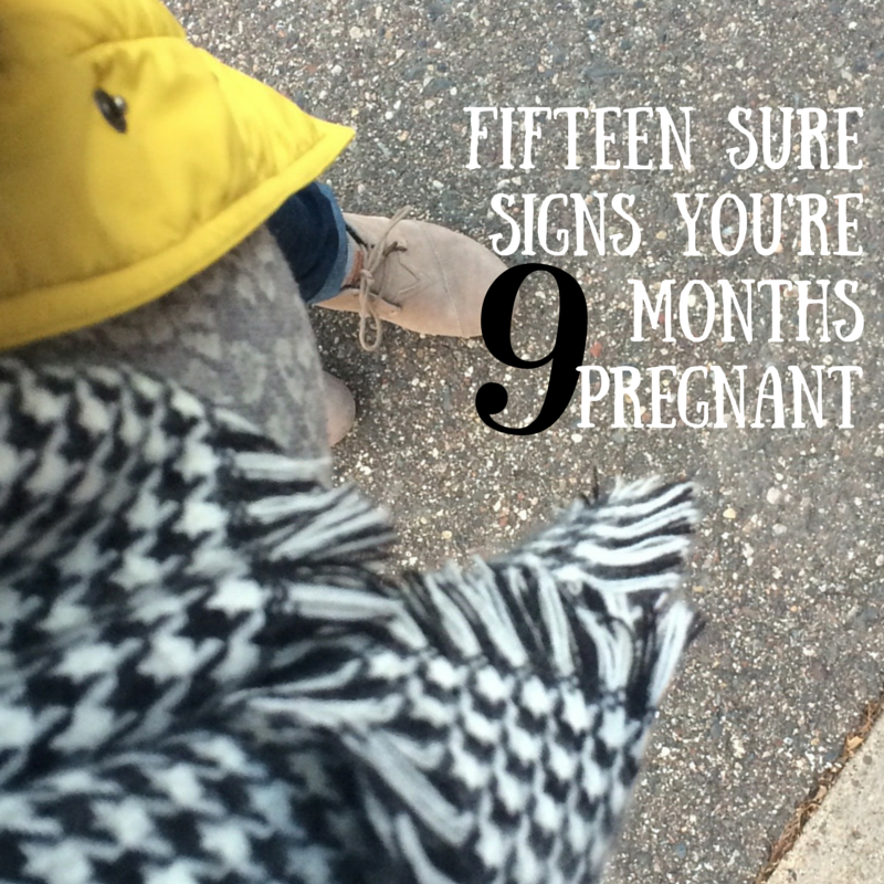15 Sure Signs You're Nine Months Pregnant | Twin Cities Familys Blog