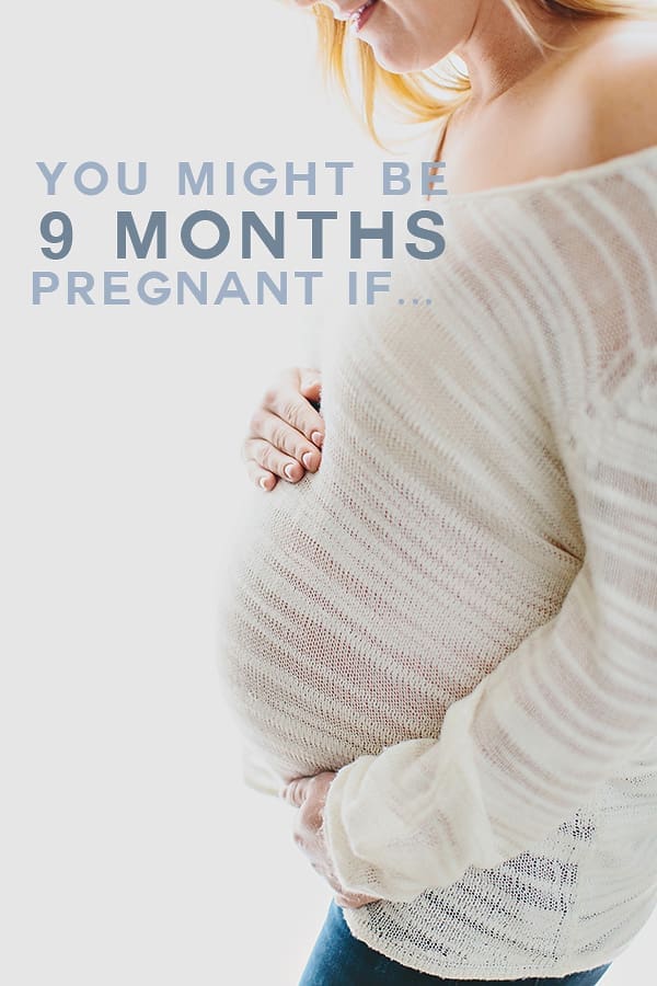 You Might Be 9 Months Pregnant IF... | Twin Cities Familys Blog