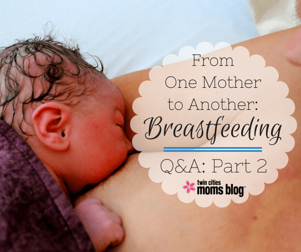 From One Mother to Another: Breastfeeding Q &amp; A Part II | Twin Cities Familys Blog