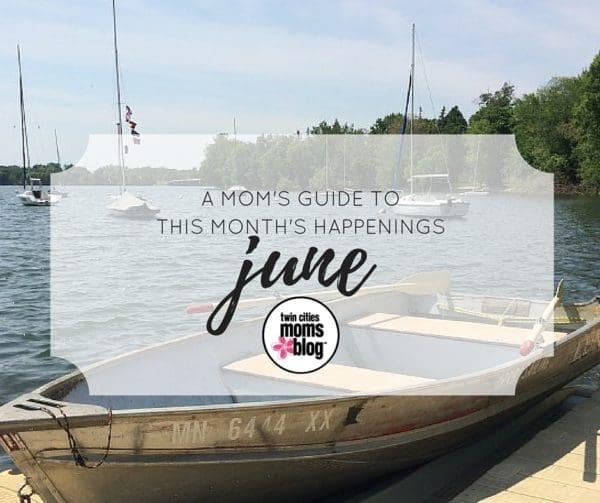 A Mom's Guide to June Events | Twin Cities Familys Blog