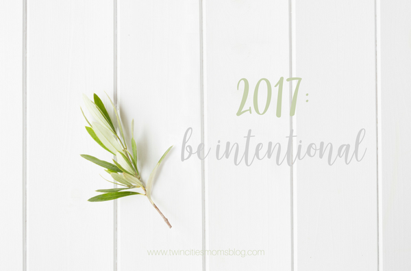 My Only Resolution: Being Intentional | Twin Cities Familys Blog