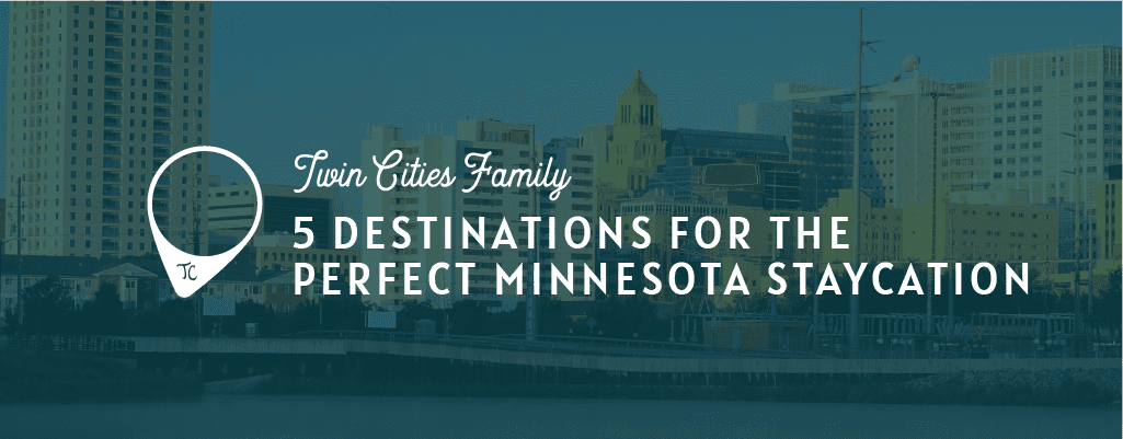 5 Destinations for the Perfect Minnesota Staycation