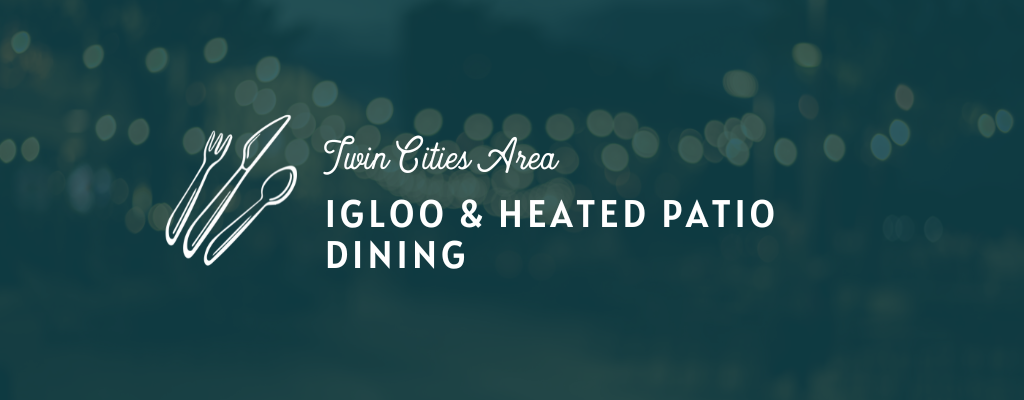 Igloo and Heated Patio Dining